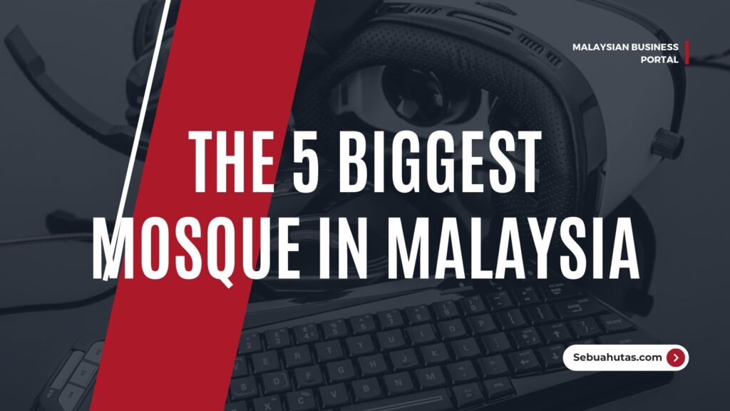 Cover The 5 Biggest Mosque In Malaysia