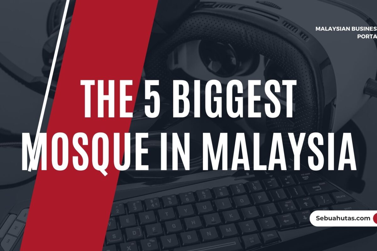 Cover The 5 Biggest Mosque In Malaysia