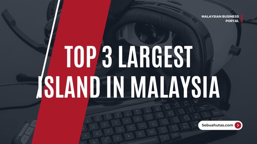 Cover Top 3 Largest Island In Malaysia