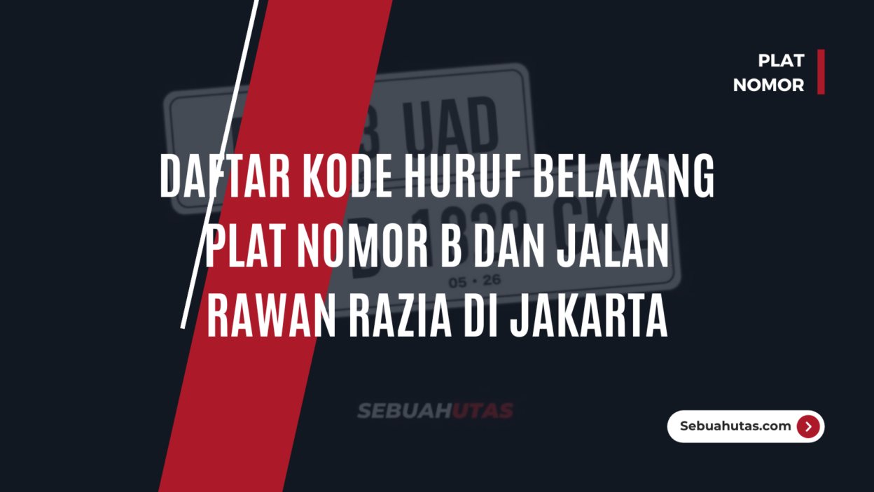 Daftar Kode Huruf Belakang Plat Nomor B Dan Jalan Rawan Razia Di ...